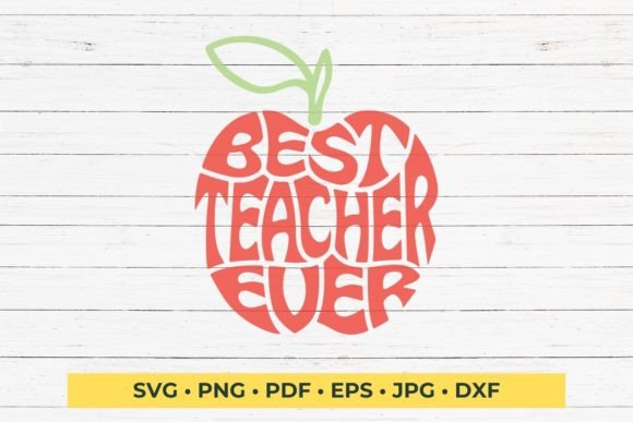Best Teacher Ever SVG: Graphics for Crafts