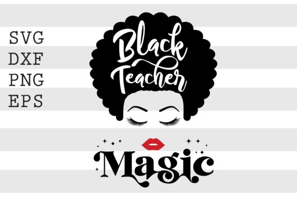 Black Teacher Magic SVG: Crafts and Graphics Review