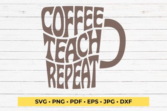 Coffee Teach Repeat SVG: A Designer's Review
