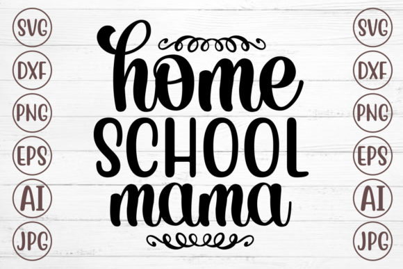 Home School Mama Svg: Graphics for Crafts Branding