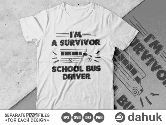 I Am a Survivor School Bus Driver Graphics for Crafts