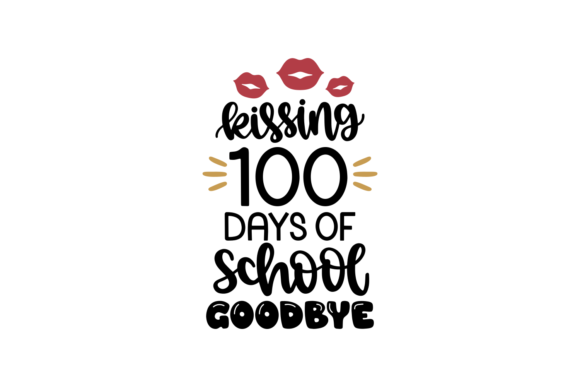 Kissing 100 Days Goodbye: Graphics for Crafts