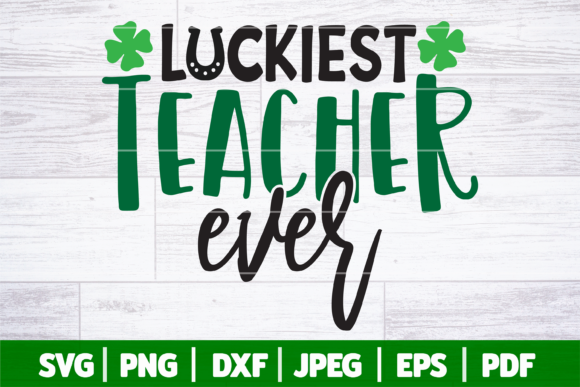 Luckiest Teacher Ever SVG for Crafts and Graphics