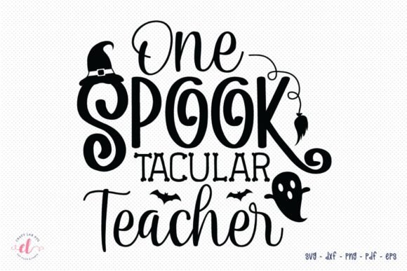 One Spook Tacular Teacher SVG: Graphics for Crafts