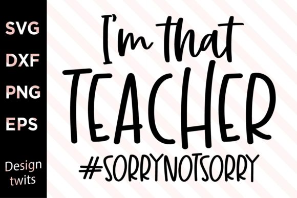 Review: Im That Teacher Sorrynotsorry SVG for Embroidery