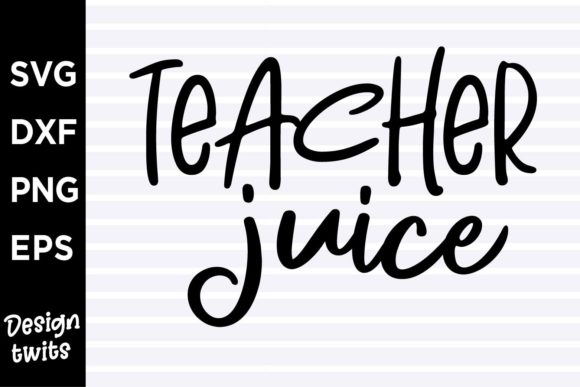 Teacher Juice Graphics for Modern Crafts