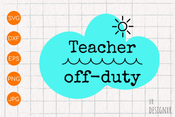 Teacher Off Duty SVG: Graphics for Crafts