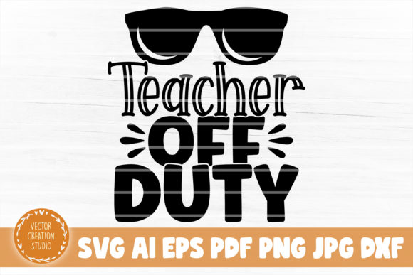 Teacher Off Duty SVG: Graphics for Crafts