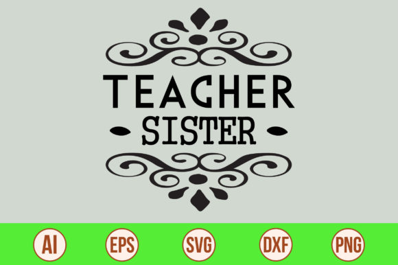 Teacher Sister Svg: Graphics for Crafts & Gifts