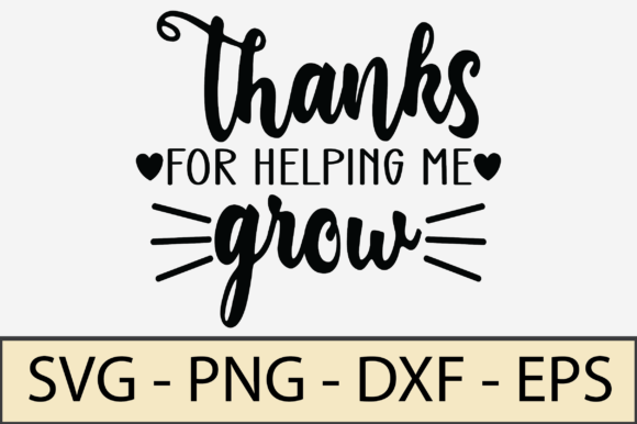 Thank You for Helping Me Grow Graphics & Crafts